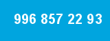 996 857 22 93